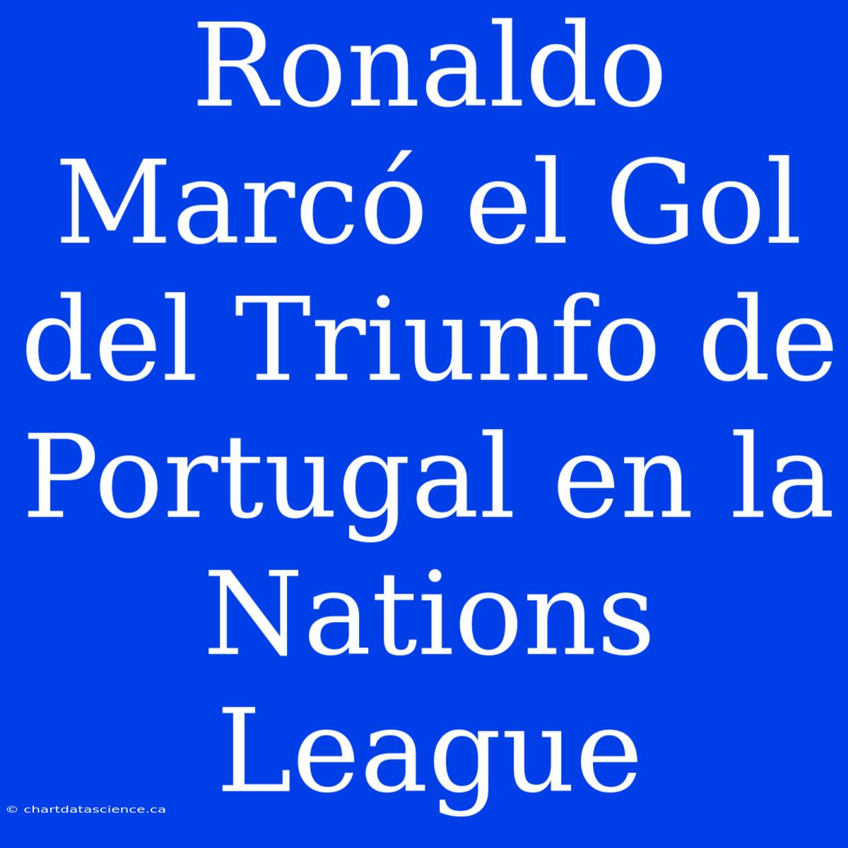 Ronaldo Marcó El Gol Del Triunfo De Portugal En La Nations League