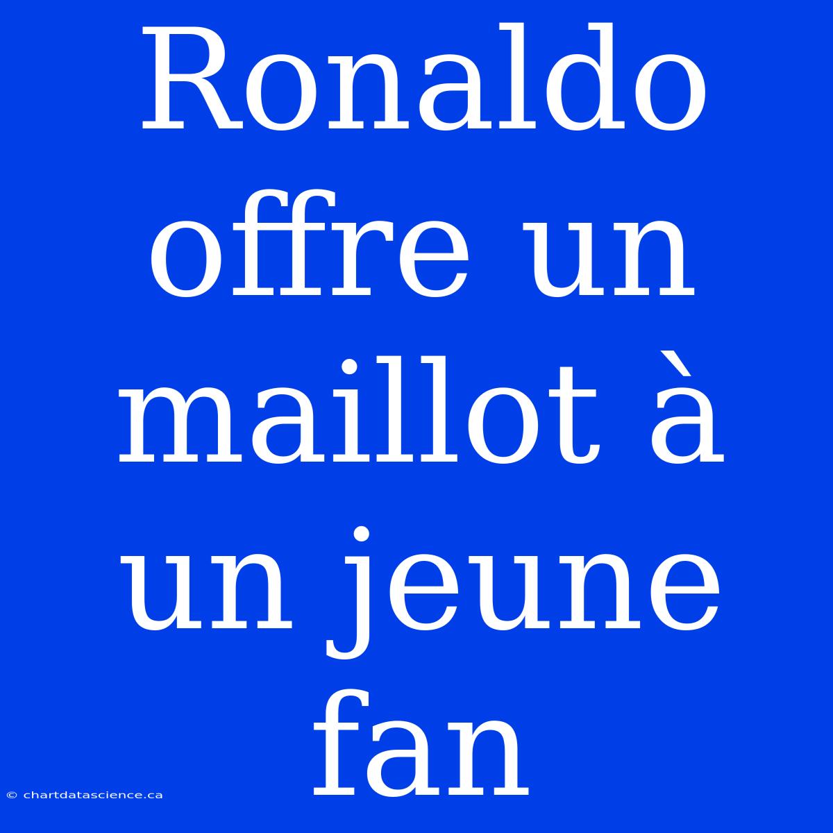 Ronaldo Offre Un Maillot À Un Jeune Fan