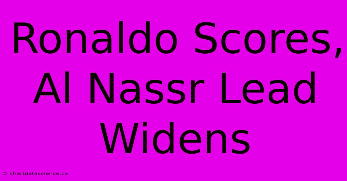 Ronaldo Scores, Al Nassr Lead Widens