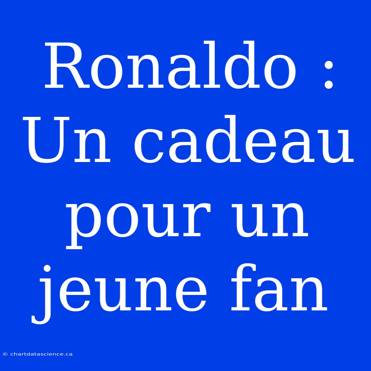 Ronaldo : Un Cadeau Pour Un Jeune Fan