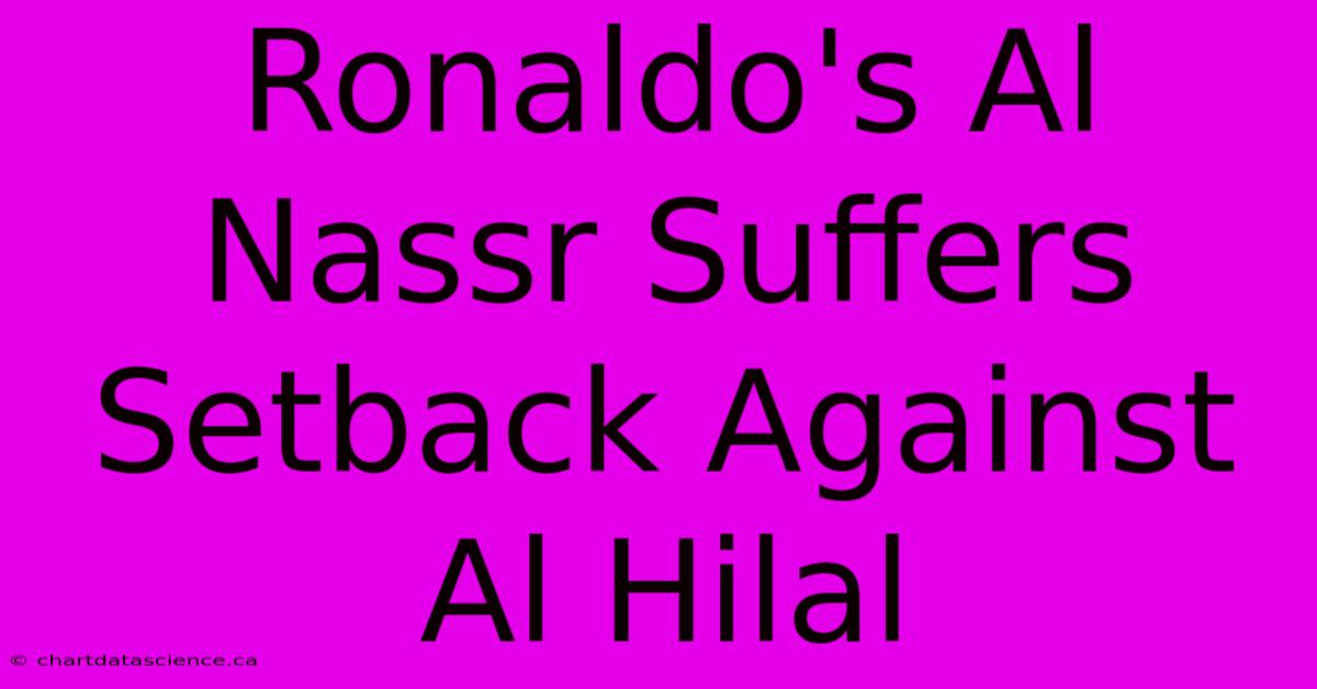 Ronaldo's Al Nassr Suffers Setback Against Al Hilal