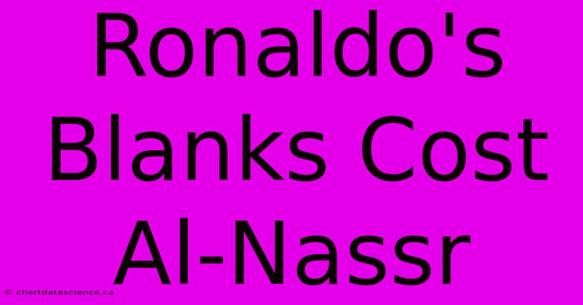 Ronaldo's Blanks Cost Al-Nassr