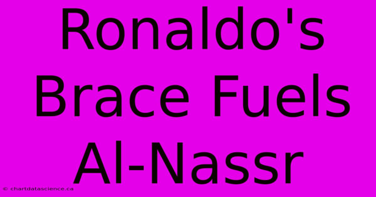 Ronaldo's Brace Fuels Al-Nassr