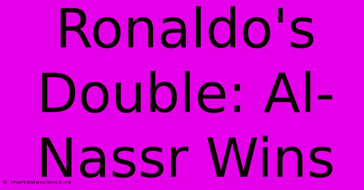 Ronaldo's Double: Al-Nassr Wins