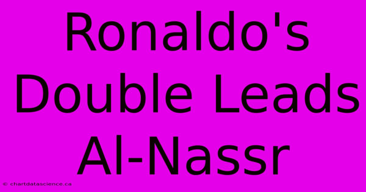 Ronaldo's Double Leads Al-Nassr