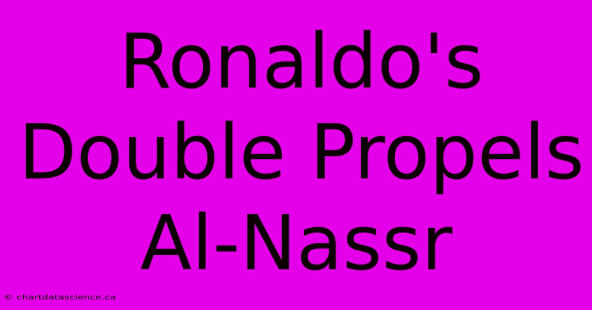 Ronaldo's Double Propels Al-Nassr