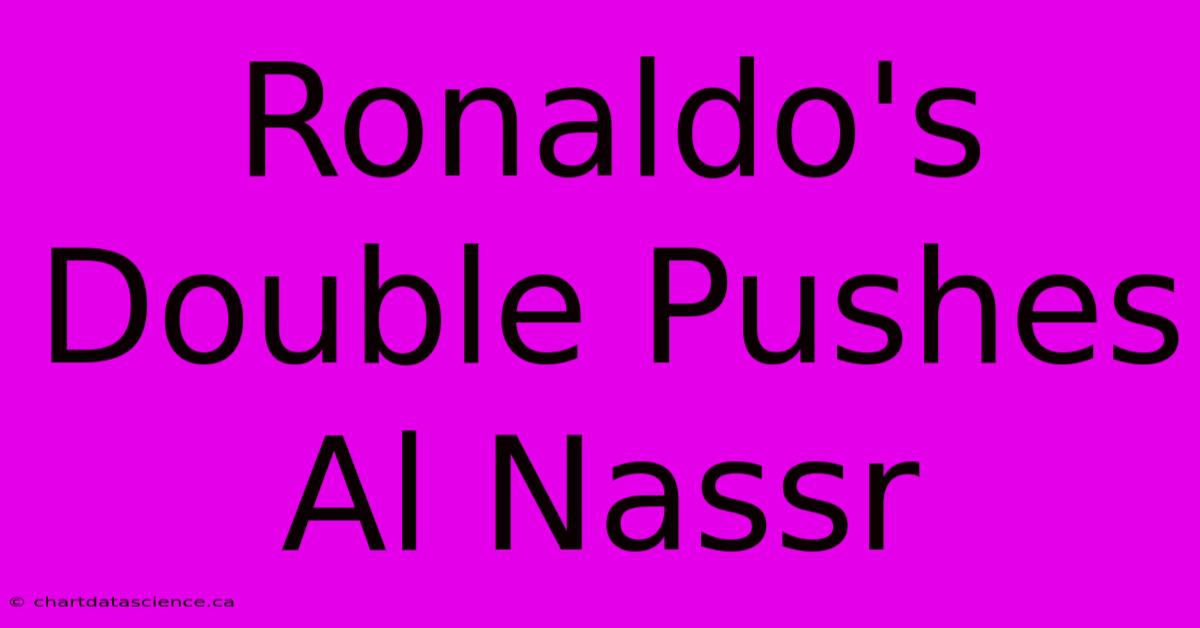 Ronaldo's Double Pushes Al Nassr