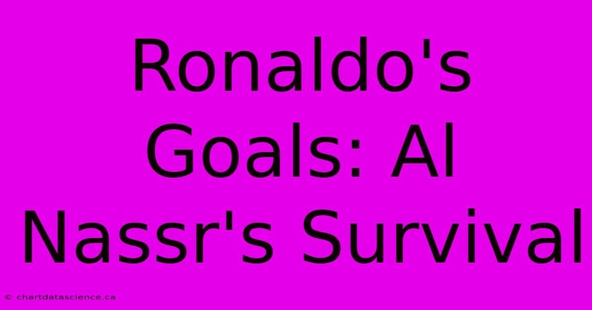 Ronaldo's Goals: Al Nassr's Survival