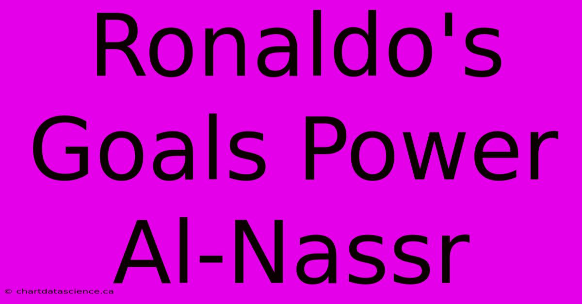 Ronaldo's Goals Power Al-Nassr