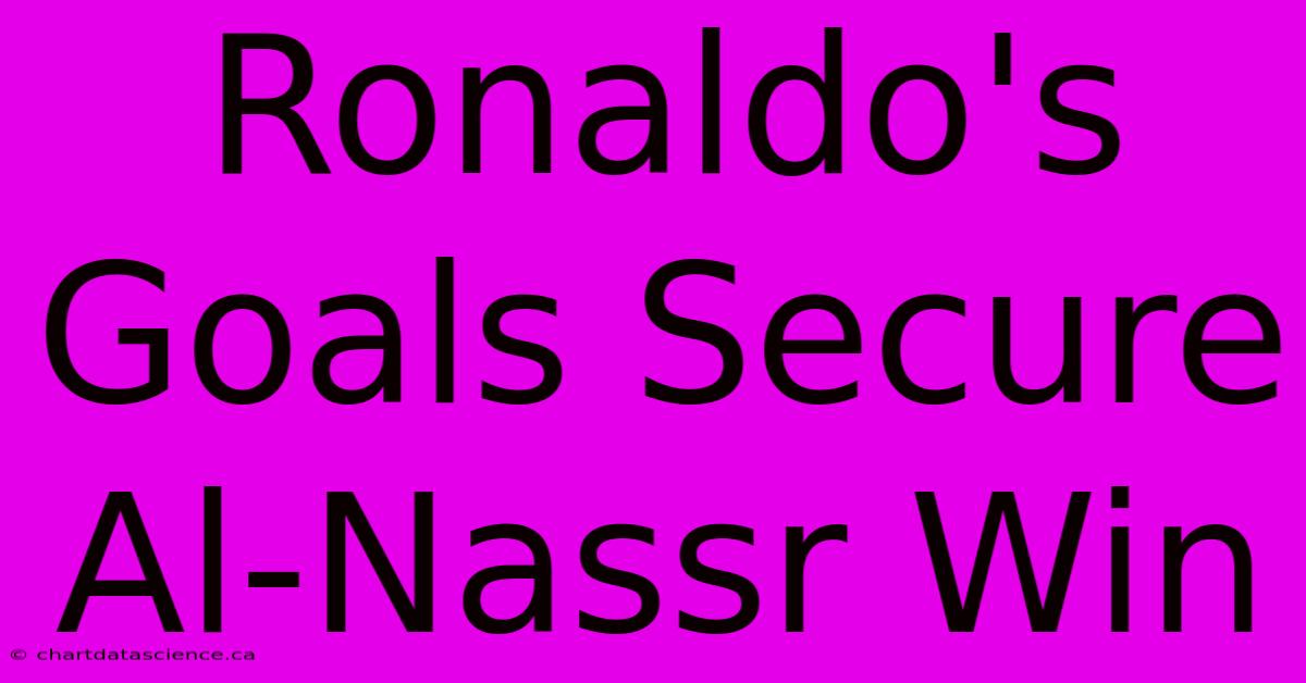 Ronaldo's Goals Secure Al-Nassr Win