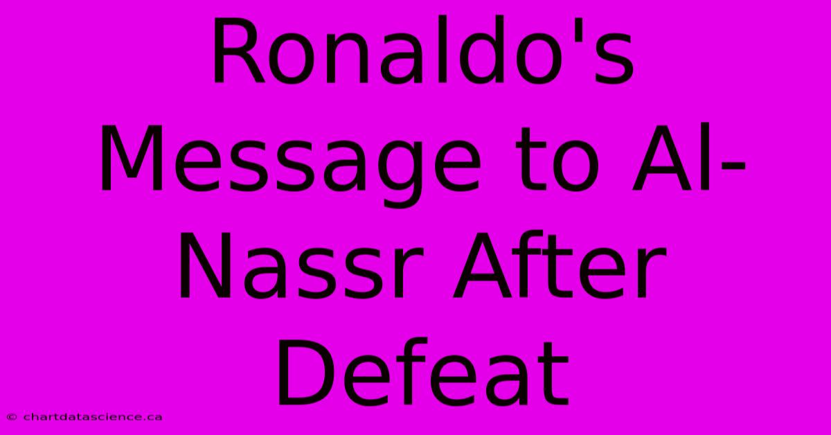 Ronaldo's Message To Al-Nassr After Defeat