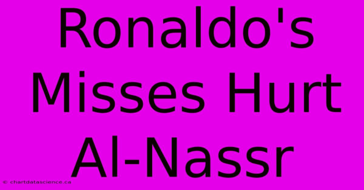 Ronaldo's Misses Hurt Al-Nassr