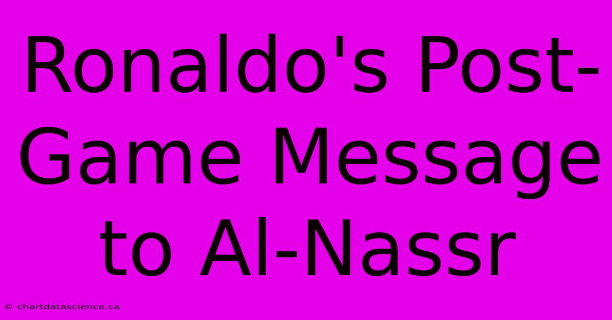 Ronaldo's Post-Game Message To Al-Nassr