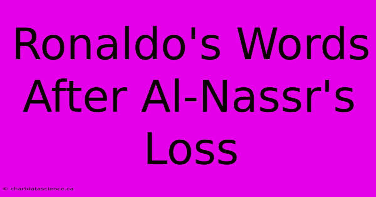 Ronaldo's Words After Al-Nassr's Loss