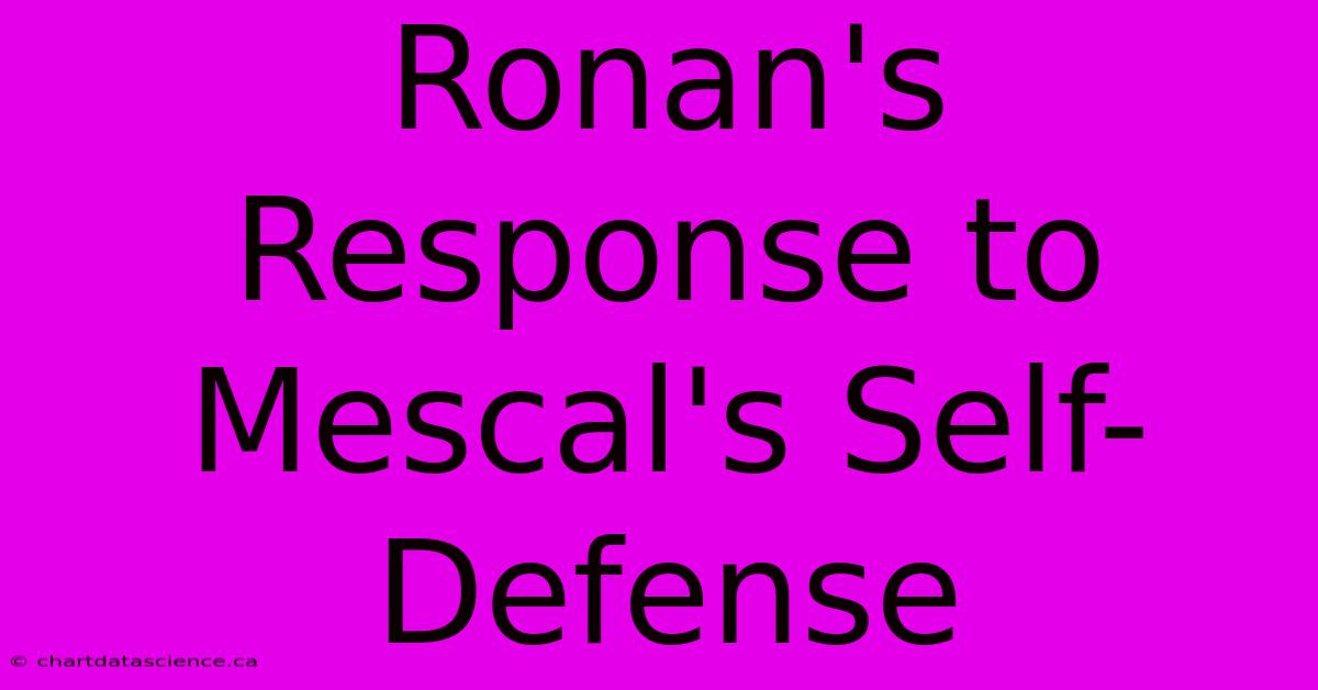 Ronan's Response To Mescal's Self-Defense 