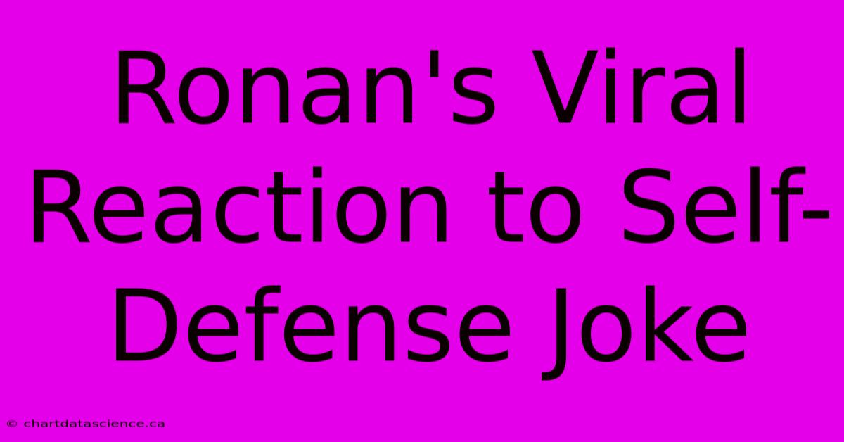 Ronan's Viral Reaction To Self-Defense Joke 