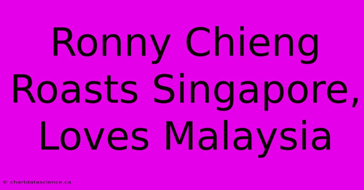 Ronny Chieng Roasts Singapore, Loves Malaysia