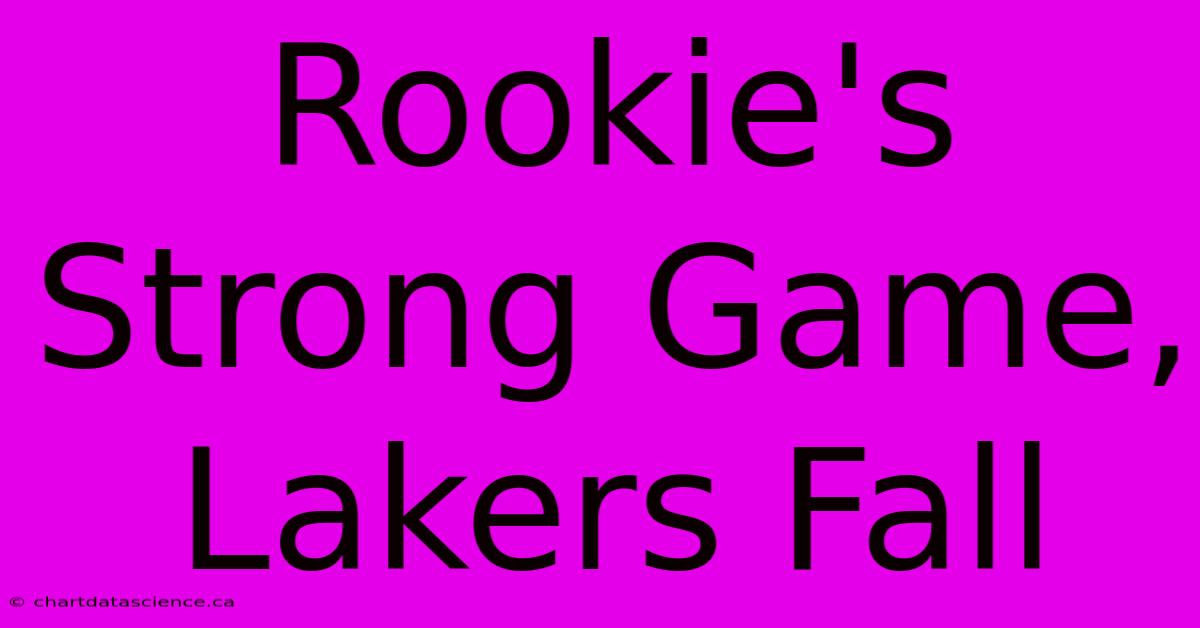 Rookie's Strong Game, Lakers Fall