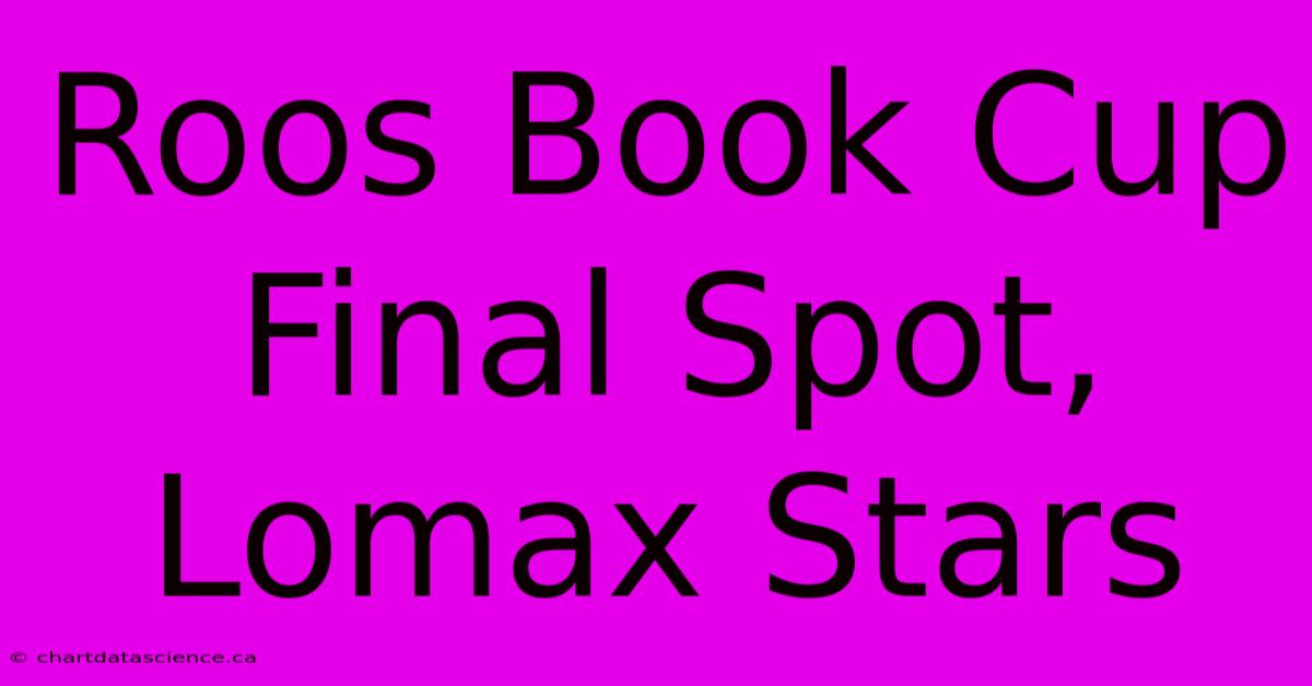 Roos Book Cup Final Spot, Lomax Stars