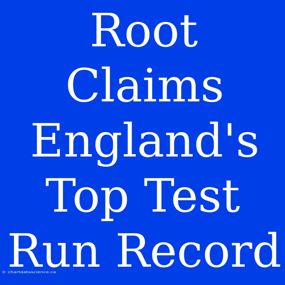 Root Claims England's Top Test Run Record