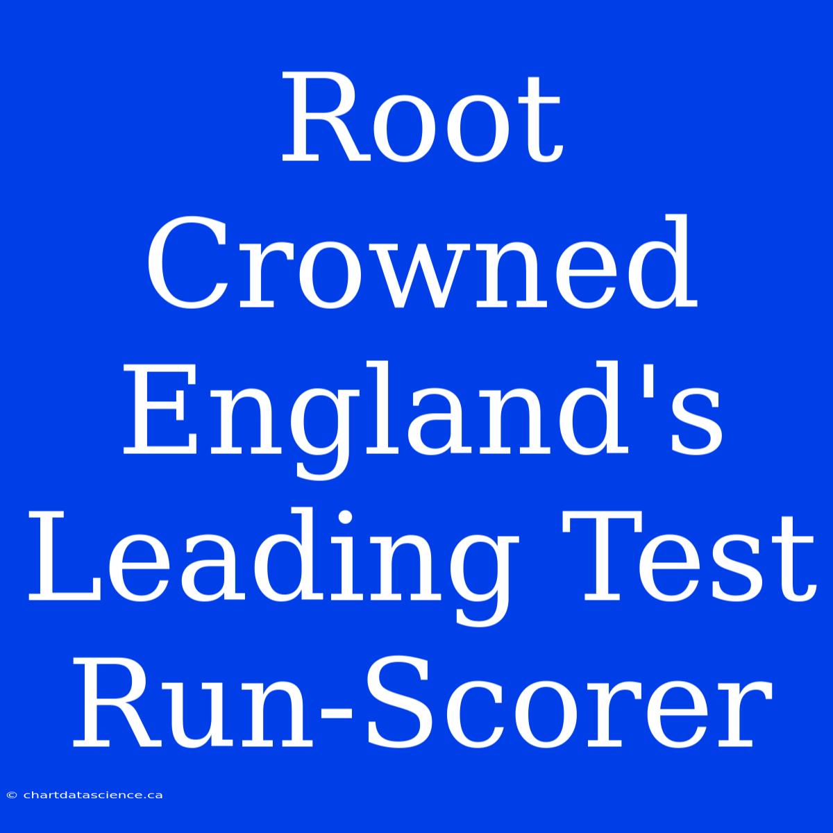 Root Crowned England's Leading Test Run-Scorer