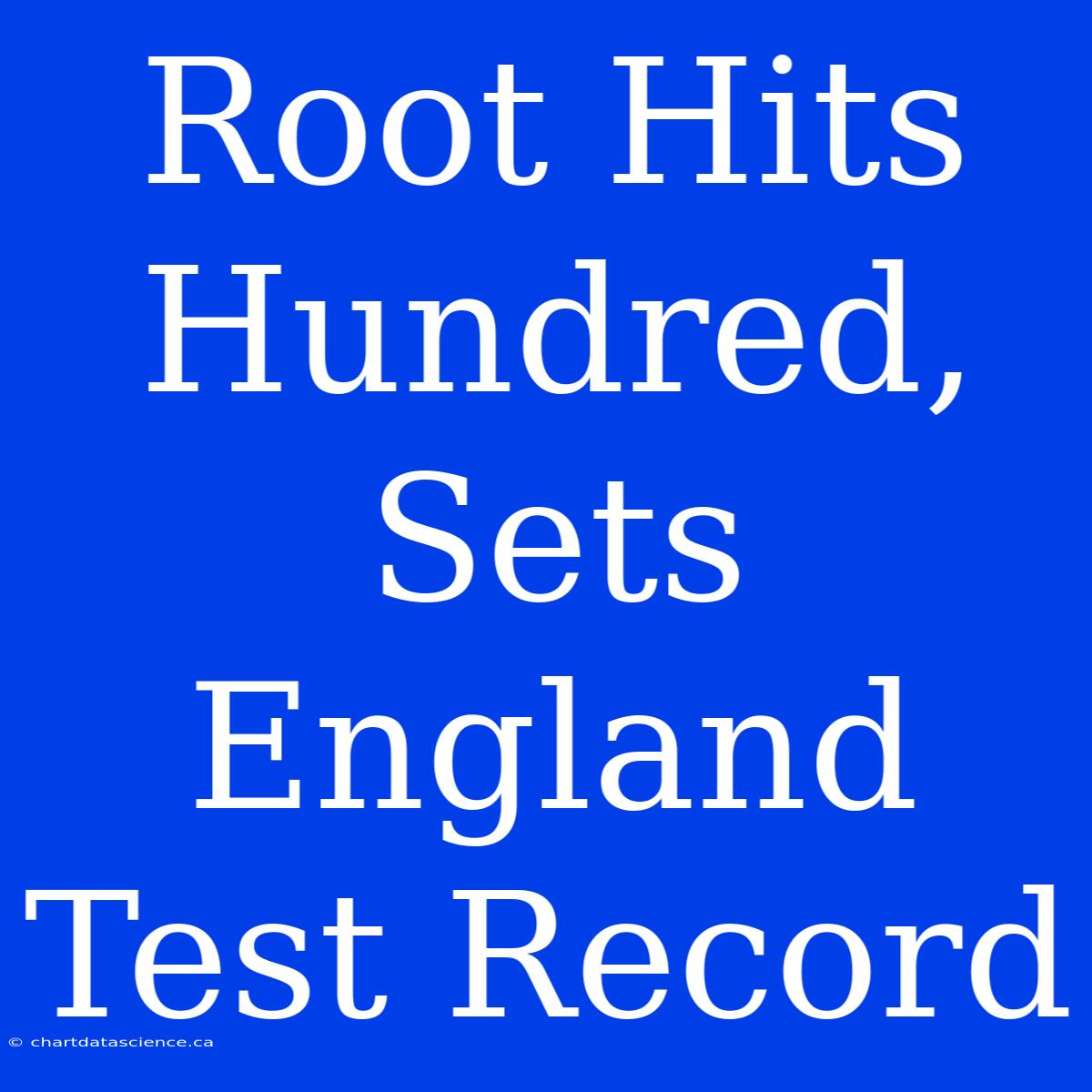 Root Hits Hundred, Sets England Test Record