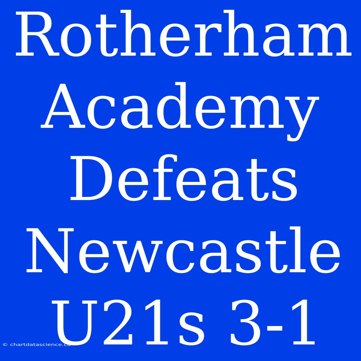 Rotherham Academy Defeats Newcastle U21s 3-1