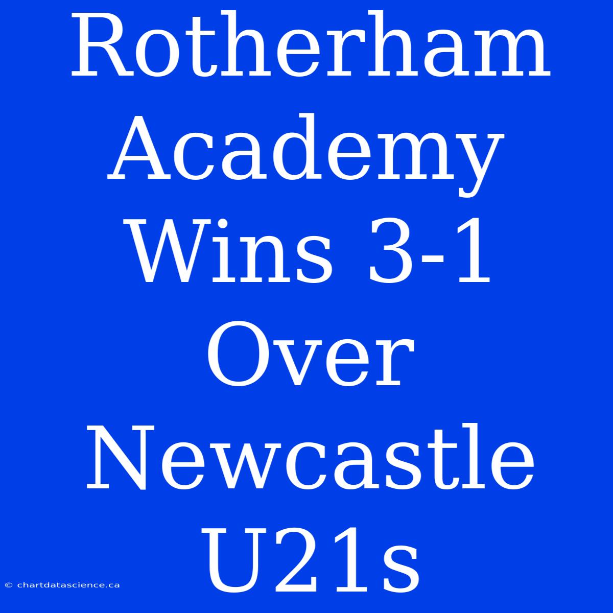 Rotherham Academy Wins 3-1 Over Newcastle U21s