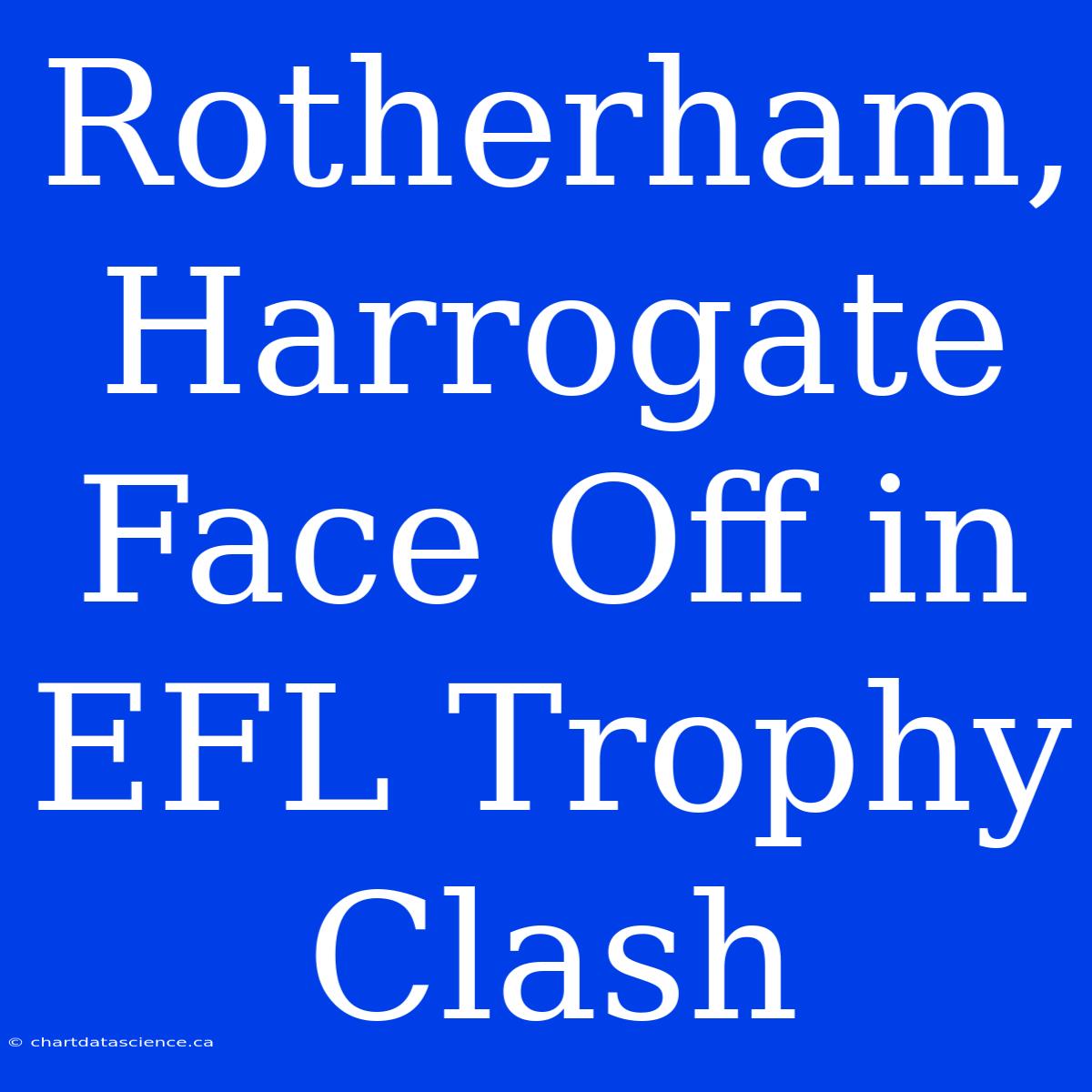 Rotherham, Harrogate Face Off In EFL Trophy Clash