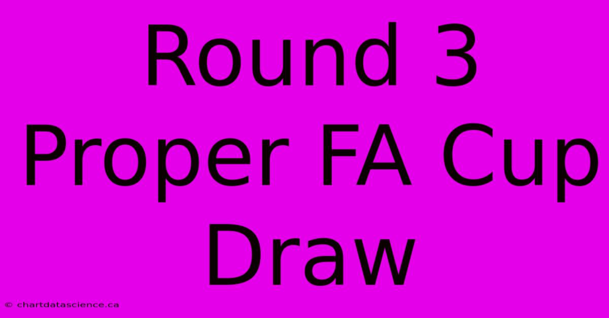 Round 3 Proper FA Cup Draw