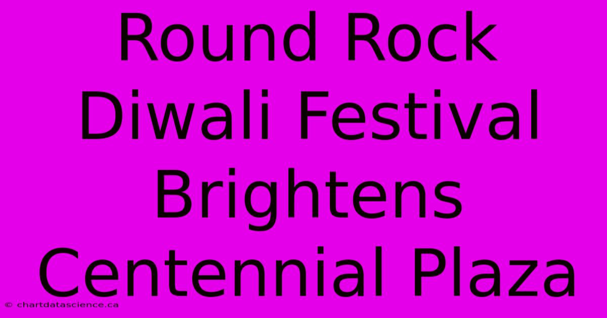 Round Rock Diwali Festival Brightens Centennial Plaza 