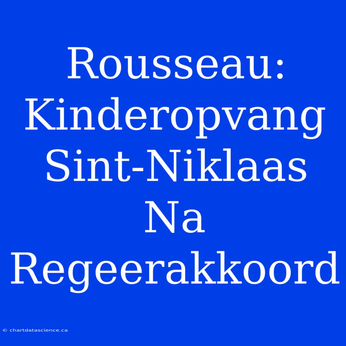 Rousseau: Kinderopvang Sint-Niklaas Na Regeerakkoord