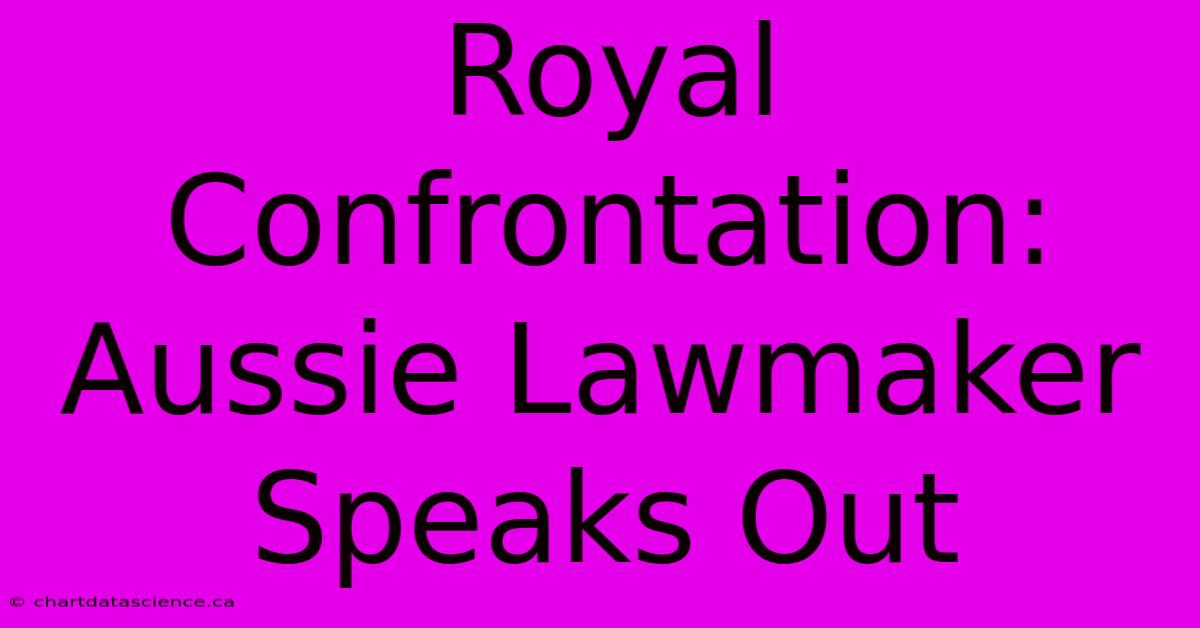 Royal Confrontation: Aussie Lawmaker Speaks Out