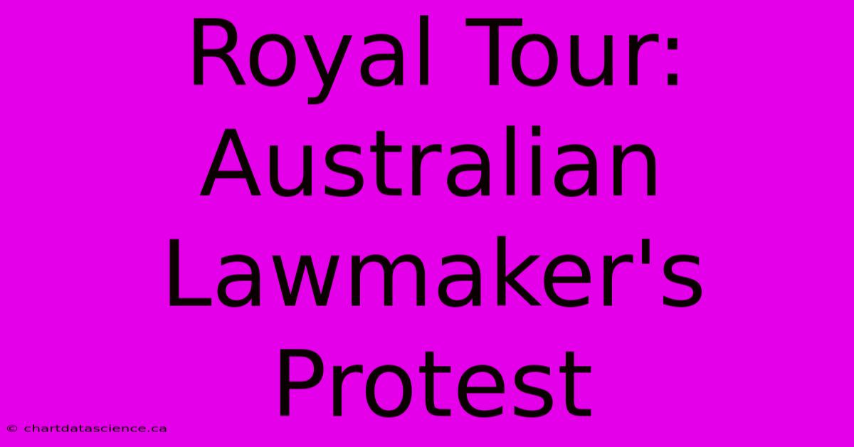 Royal Tour: Australian Lawmaker's Protest 