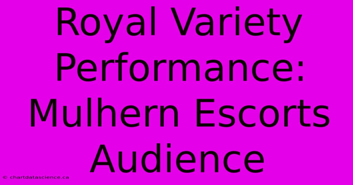 Royal Variety Performance: Mulhern Escorts Audience