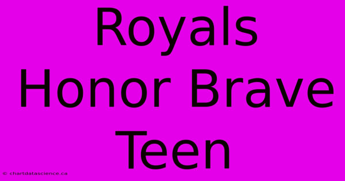 Royals Honor Brave Teen