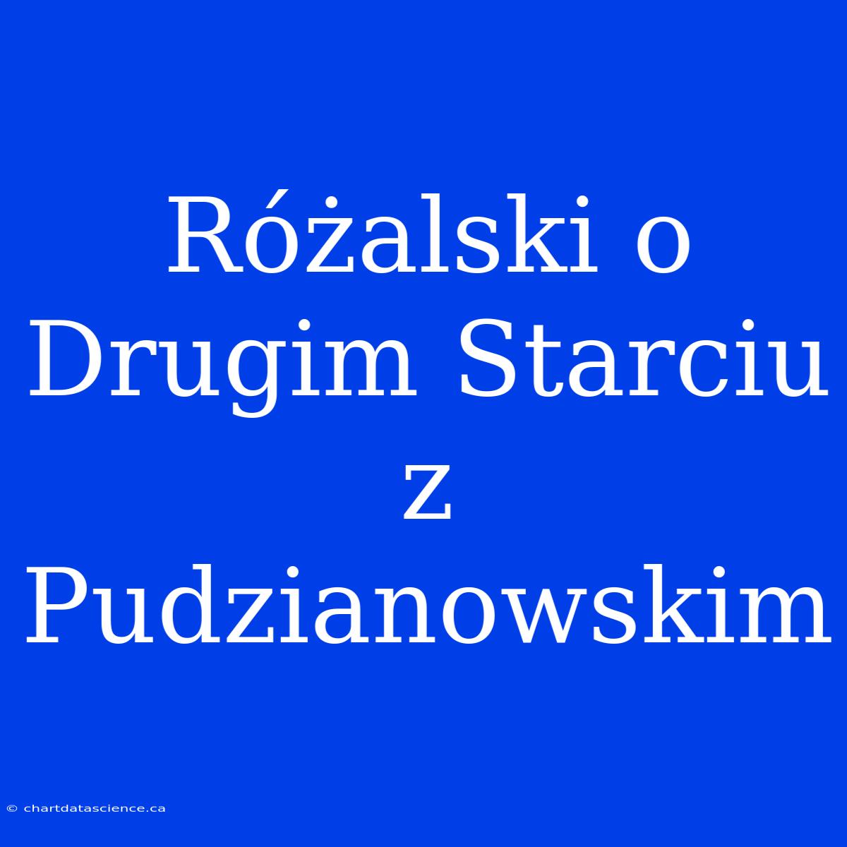 Różalski O Drugim Starciu Z Pudzianowskim