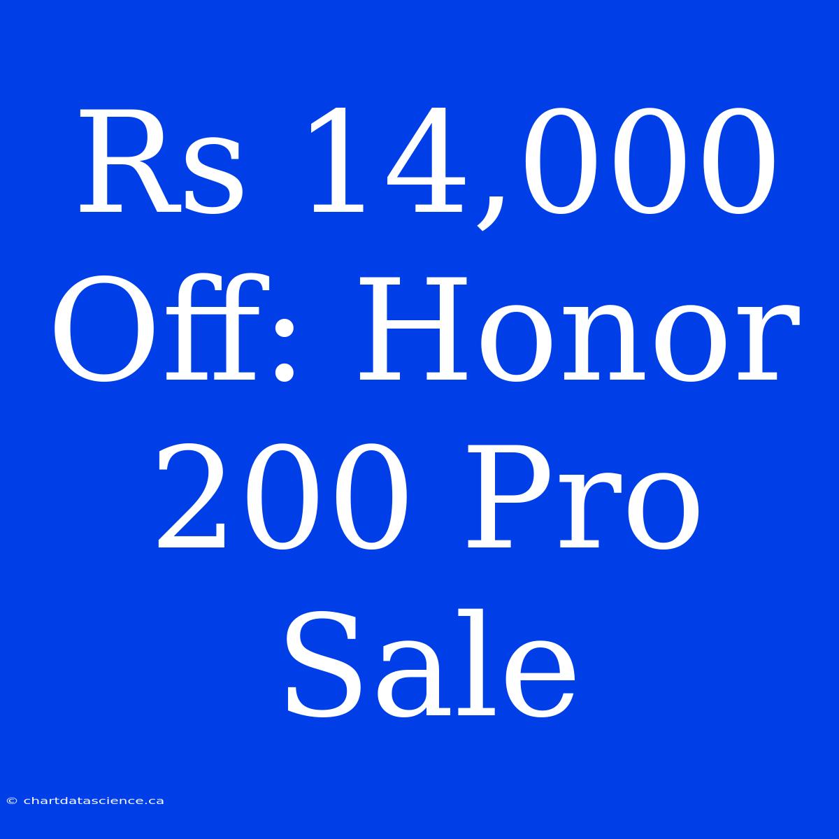 Rs 14,000 Off: Honor 200 Pro Sale