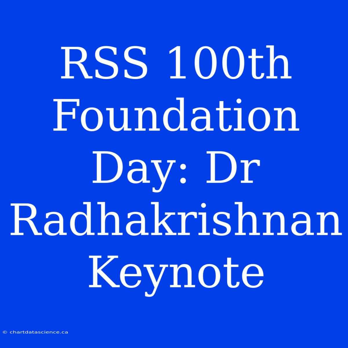 RSS 100th Foundation Day: Dr Radhakrishnan Keynote