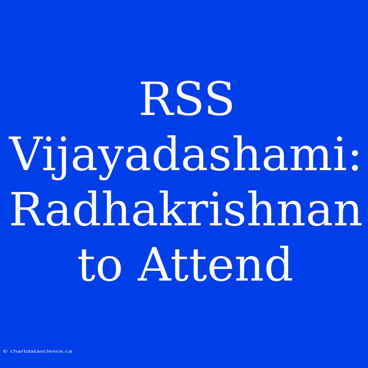 RSS Vijayadashami: Radhakrishnan To Attend