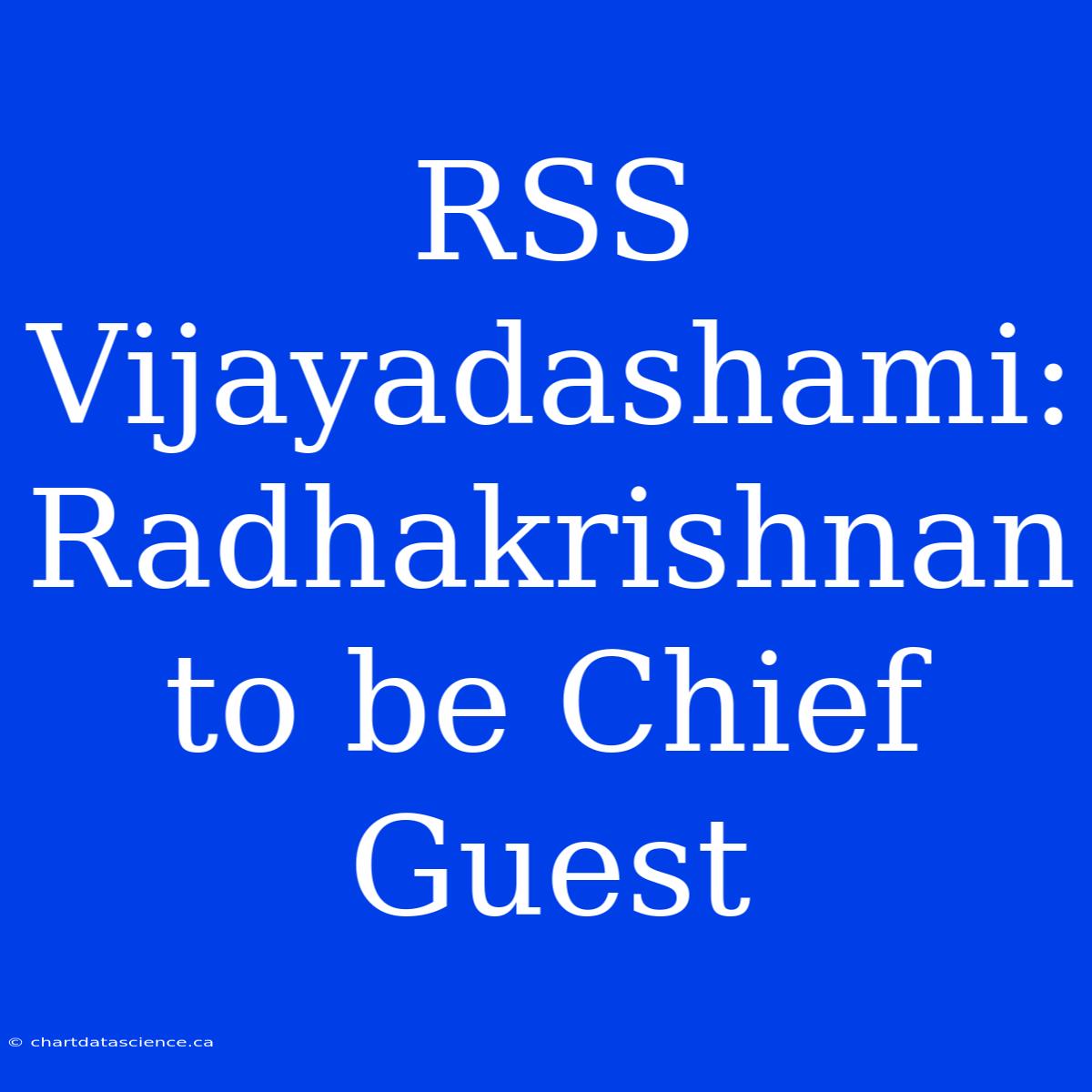 RSS Vijayadashami: Radhakrishnan To Be Chief Guest