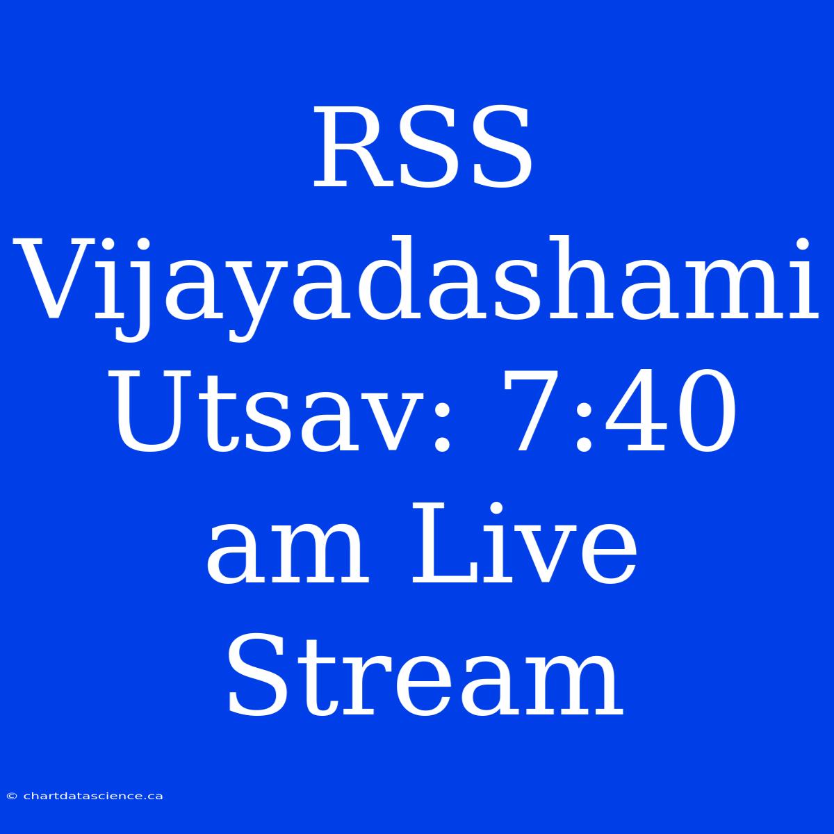 RSS Vijayadashami Utsav: 7:40 Am Live Stream