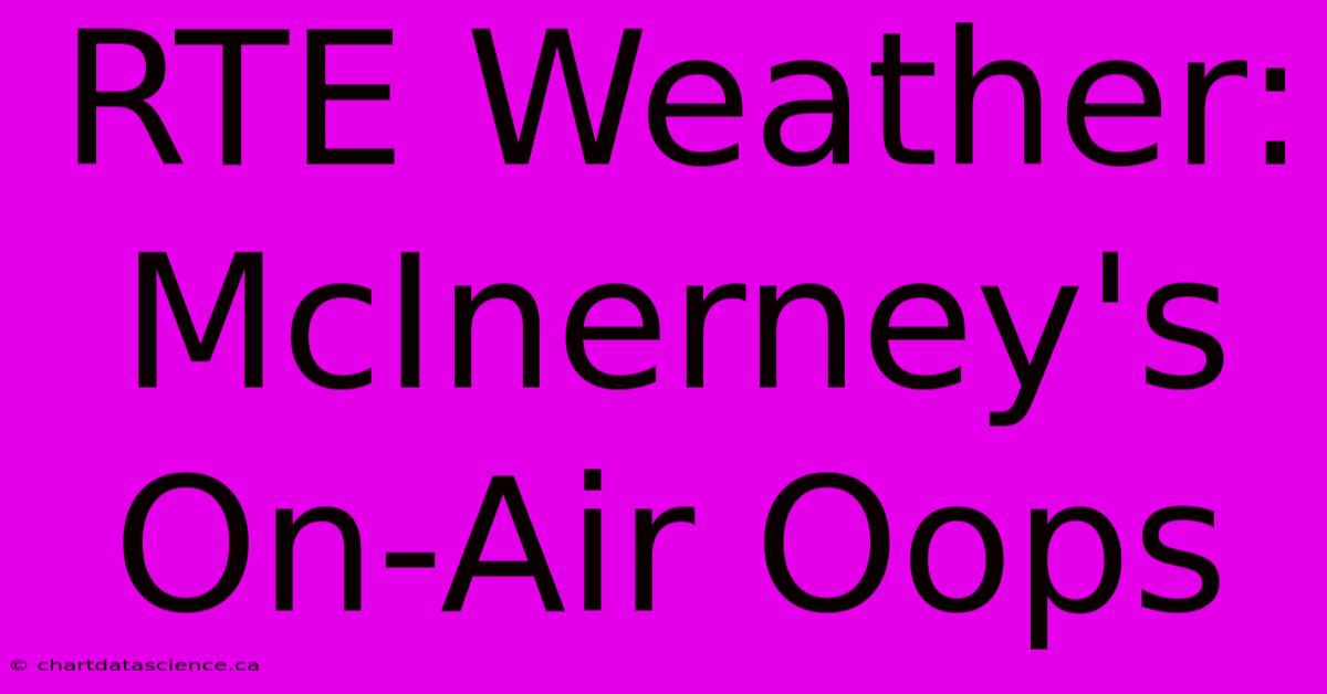 RTE Weather: McInerney's On-Air Oops