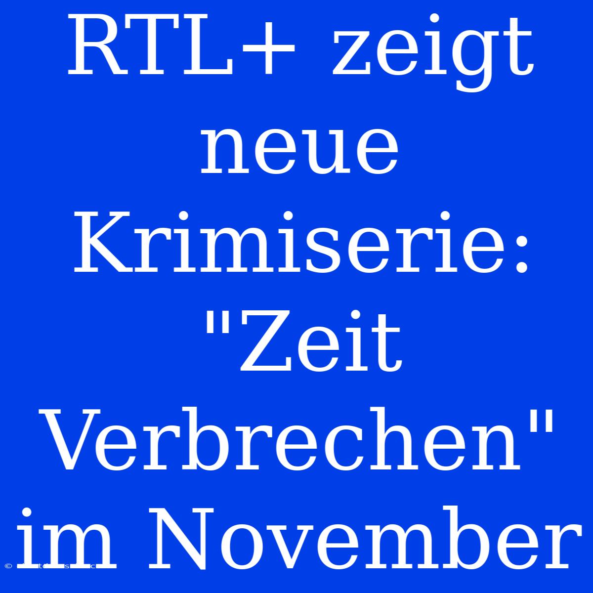 RTL+ Zeigt Neue Krimiserie: 