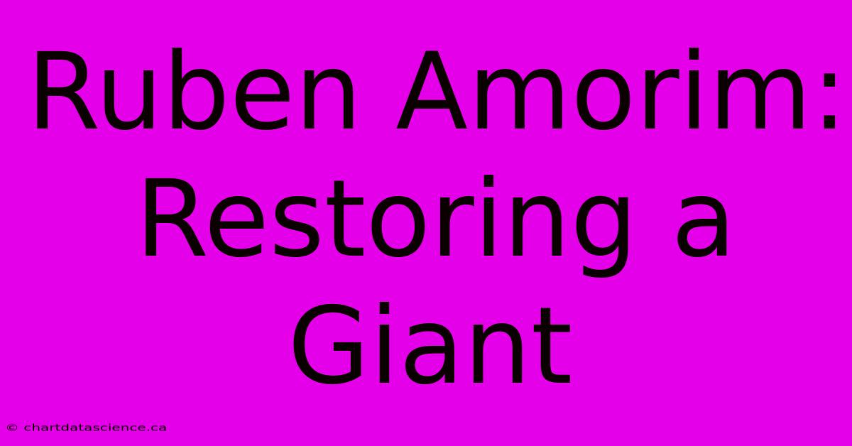 Ruben Amorim: Restoring A Giant