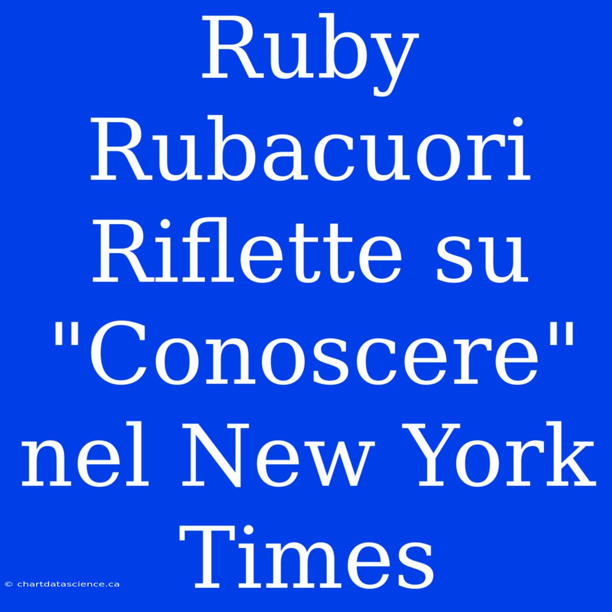 Ruby Rubacuori Riflette Su 