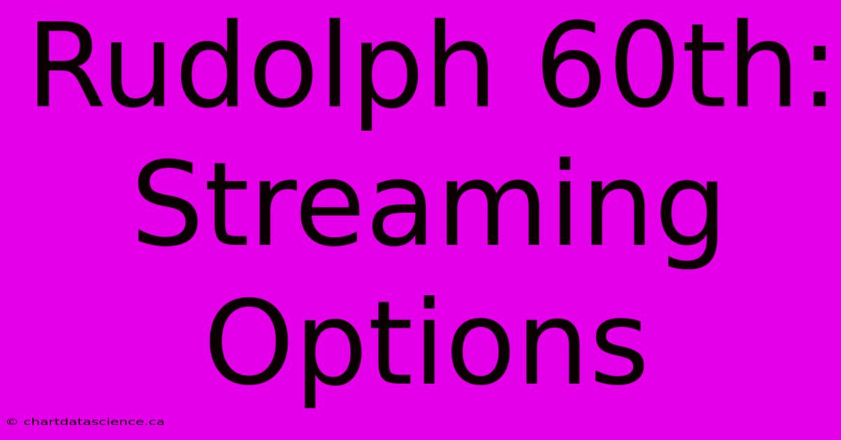 Rudolph 60th: Streaming Options