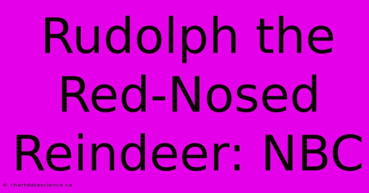 Rudolph The Red-Nosed Reindeer: NBC