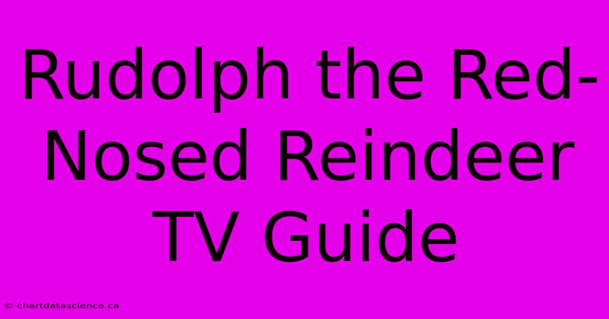 Rudolph The Red-Nosed Reindeer TV Guide