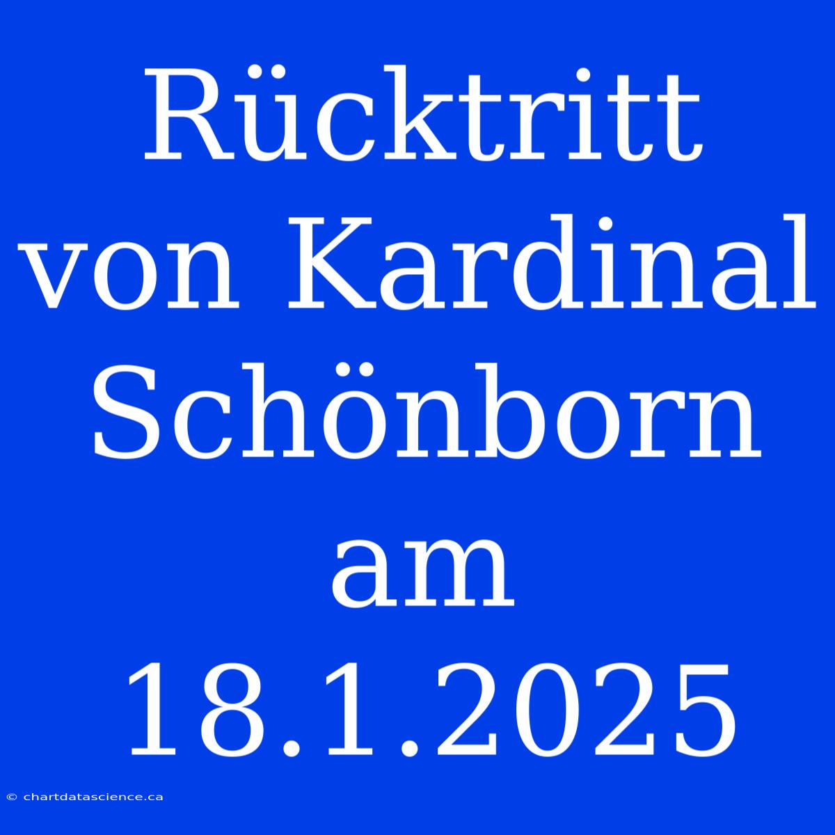 Rücktritt Von Kardinal Schönborn Am 18.1.2025